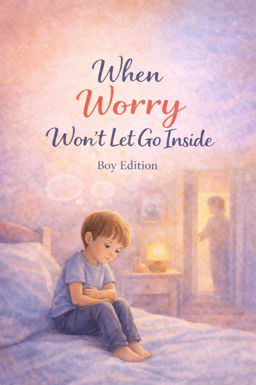 When Worry Won’t Let Go Inside — Boy Edition cover